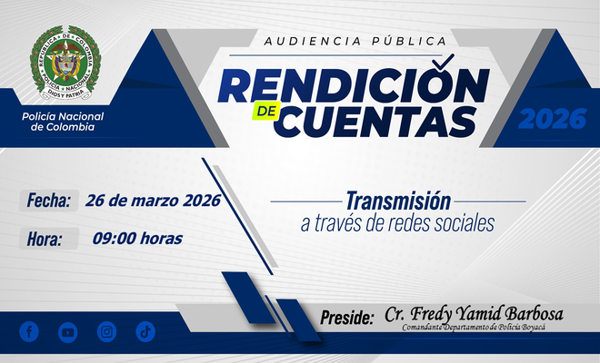 Banner audiencia publica rendición de cuentas 2026 presidida por el señor coronel Fredy Barbosa Molano comandante departamento de policía boyaca fecha: 26 de marzo de 2026 hora: 09:00 trasmisión a través de las redes sociales del departamento de policía Boyacá